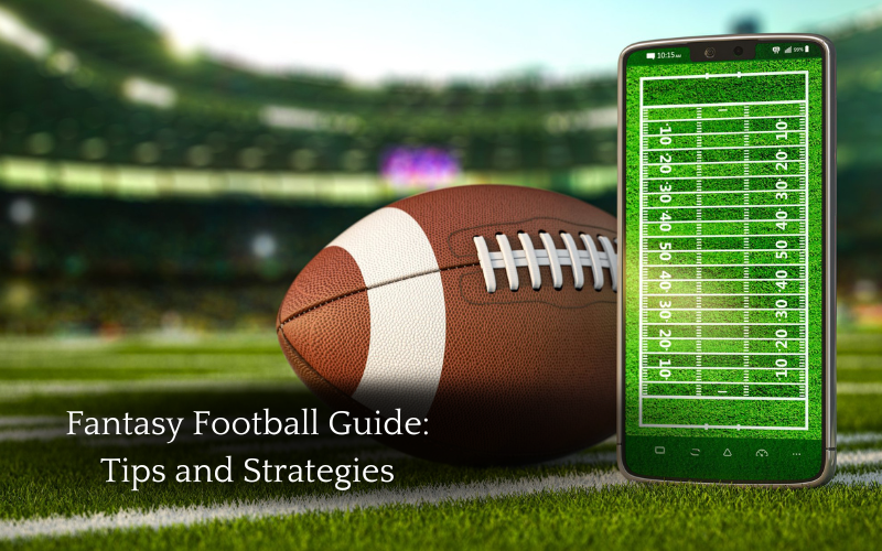 Fantasy Football Guide: Tips and Strategies