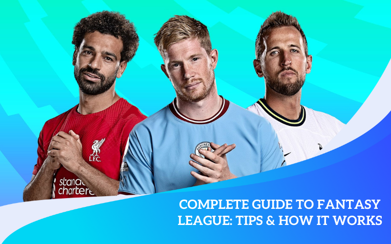 Complete Guide to Fantasy League: Tips & How It Works