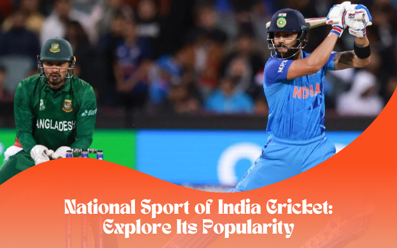 National Sport of India Cricket: Explore Its Popularity