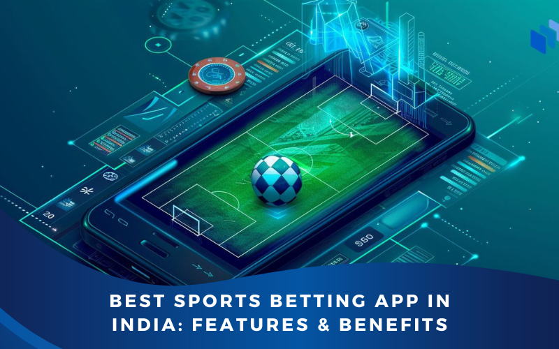 Best Sports Betting App in India: Features & Benefits