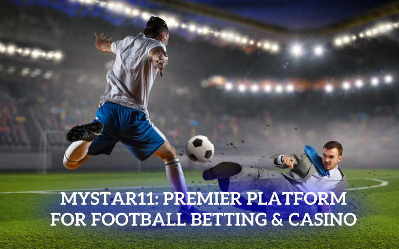 Mystar11: Premier Platform for Football Betting & Casino