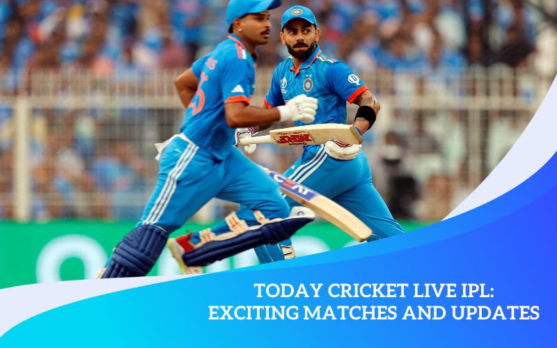 Today Cricket Live IPL: Exciting Matches and Updates