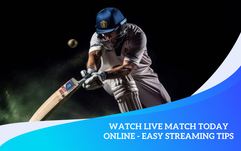 Watch Live Match Today Online – Easy Streaming Tips